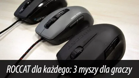 ROCCAT dla każdego czyli 3 myszy dla graczy z różnych półek cenowych