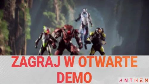 Już jutro startuje otwarte demo Anthem