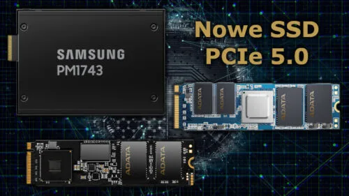 Samsung i ADATA pokazali SSD PCIe 5.0 NVMe. Dwa razy lepsze transfery niż w PCIe 4.0